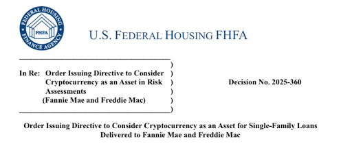 U.S. Federal Housing FHFA order issuing directive to consider cryptocurrency as an asset for single-family loans delivered to Fannie Mae and Freddie Mae.
